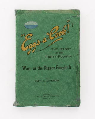 Item #105052 'Eggs-A-Cook!' The Story of the Forty-Fourth. War - as the Digger Saw It ['as the...