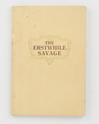 Item #105119 The Erstwhile Savage [cover title]. An Account of the Life of Ligeremaluoga (Osea)....