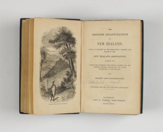 Item #105143 The British Colonization of New Zealand; being an Account of the Principles,...