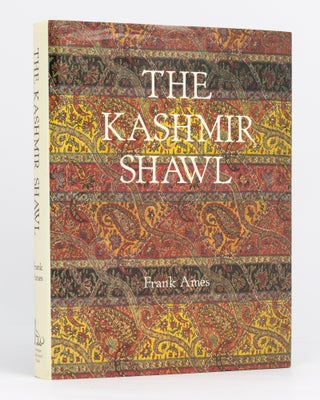 Item #10514 The Kashmir Shawl and its Indo-French Influence. Frank AMES