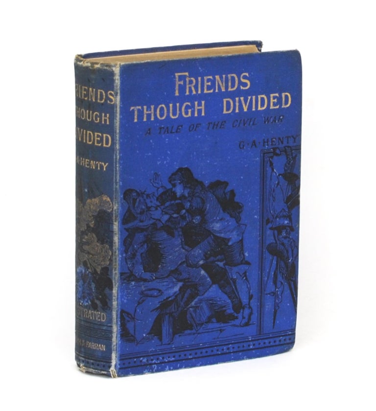 Item #105233 Friends, Though Divided. A Tale of the Civil War. THIRKELL Provenance, G. A. HENTY.