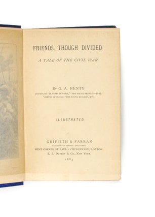 Friends, Though Divided. A Tale of the Civil War