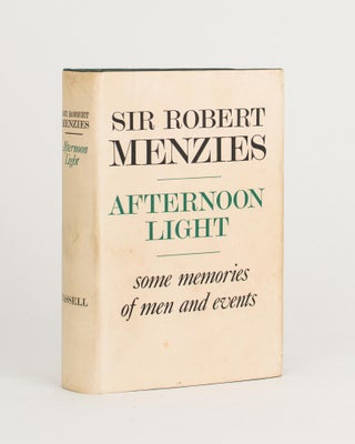 Item #105308 Afternoon Light. Some Memoirs of Men and Events. The Right Honourable Sir Robert...