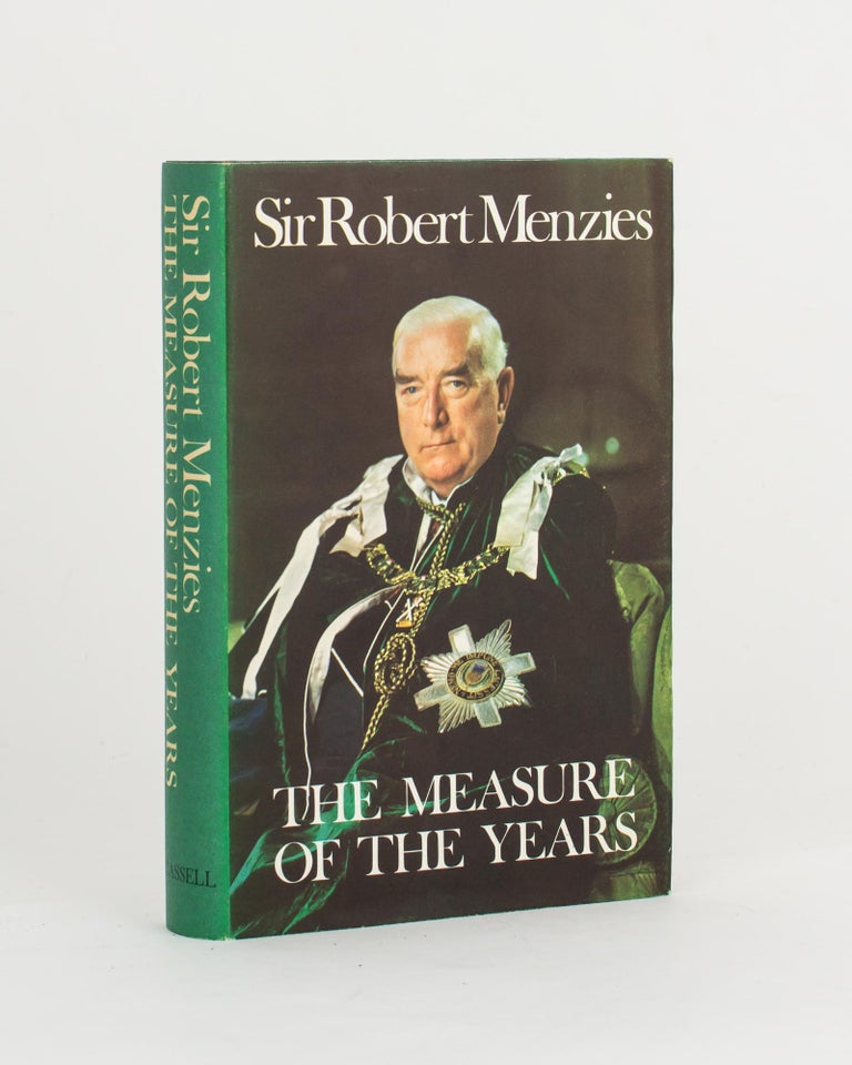 Item #105309 The Measure of the Years. The Right Honourable Sir Robert Gordon MENZIES.