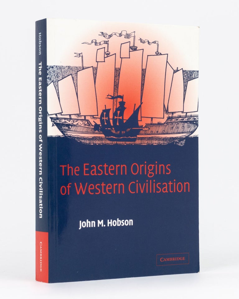 Item #105347 The Eastern Origins of Western Civilisation. John M. HOBSON.