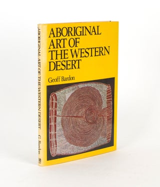 Item #105429 Aboriginal Art of the Western Desert. Geoff BARDON