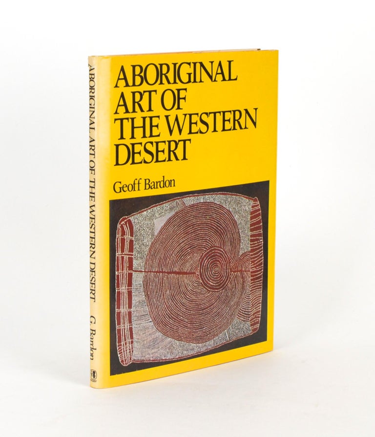 Item #105429 Aboriginal Art of the Western Desert. Geoff BARDON.