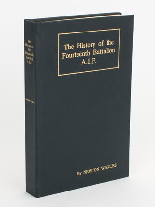 Item #105600 The History of the Fourteenth Battalion AIF. Being the Story of the Vicissitudes of...