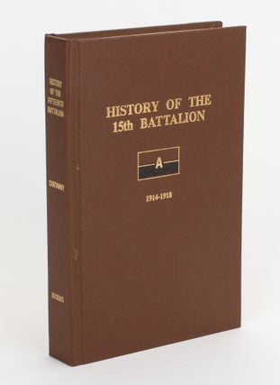 Item #105605 History of the 15th Battalion Australian Imperial Forces, War 1914-1918. Revised and...
