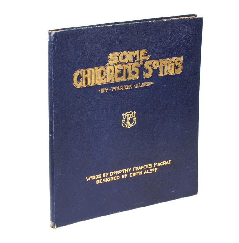 Item #105994 Some Childrens' [sic] Songs by Marion Alsop & Dorothy McCrae. Designed by Edith Alsop. Marion ALSOP, Dorothy McCRAE.