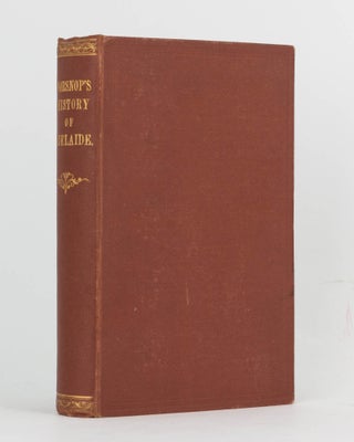 Item #10599 History of the City of Adelaide from the Foundation of the Province of South...