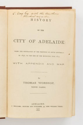 History of the City of Adelaide from the Foundation of the Province of South Australia in 1836, to the end of the municipal year 1877, with Appendix and Map