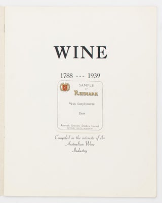 Wine for Health and Happiness [cover title]. Wine, 1788-1939. Compiled in the Interests of the Australian Wine Industry
