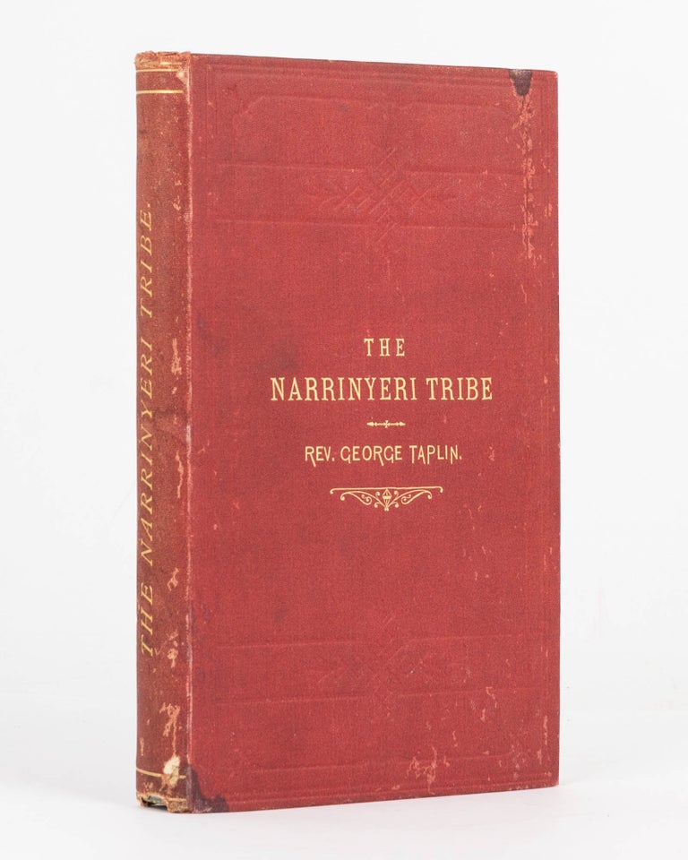 Item #106058 The Narrinyeri. An Account of the Tribes of South Australian Aborigines inhabiting the Country around the Lakes Alexandrina, Albert, and Coorong, and the Lower Part of the River Murray: their Manners and Customs, also an Account of the Mission at Port Macleay. Reverend George TAPLIN.