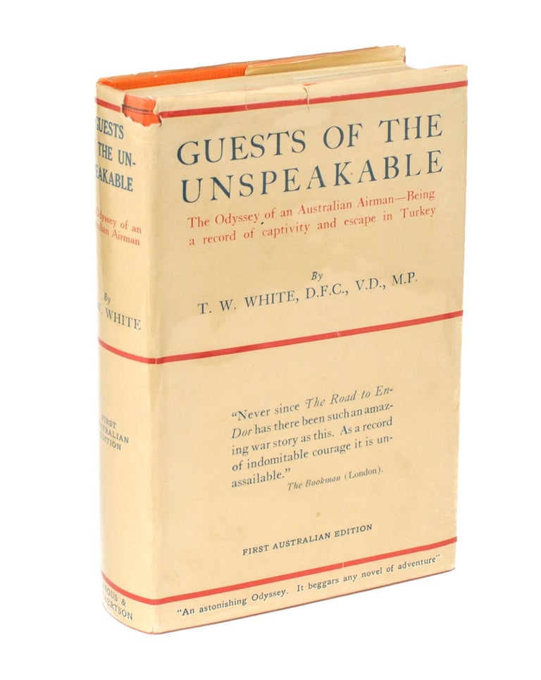 Item #106070 Guests of the Unspeakable. The Odyssey of an Australian Airman - being a Record of Captivity and Escape in Turkey. Thomas Walker WHITE.