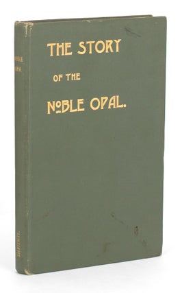 Item #106072 The Story of the Noble Opal. Sydney Barber Josiah SKERTCHLY
