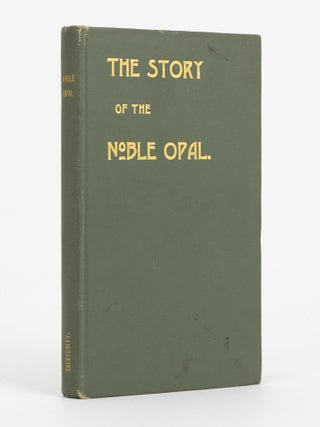 Item #106072 The Story of the Noble Opal. Sydney Barber Josiah SKERTCHLY