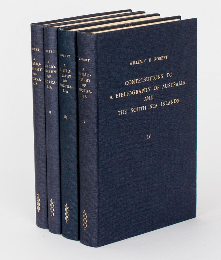 Item #106429 Contributions to a Bibliography of Australia and the South Sea Islands ... [in four volumes]. Willem C. H. ROBERT.