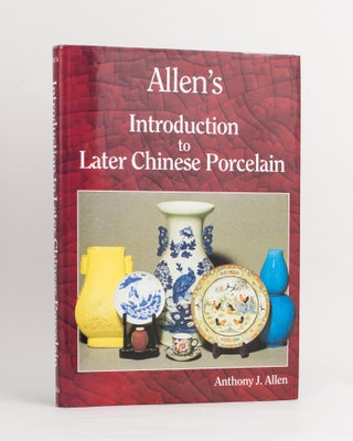 Item #106546 Allen's Introduction to Later Chinese Porcelain. Anthony J. ALLEN