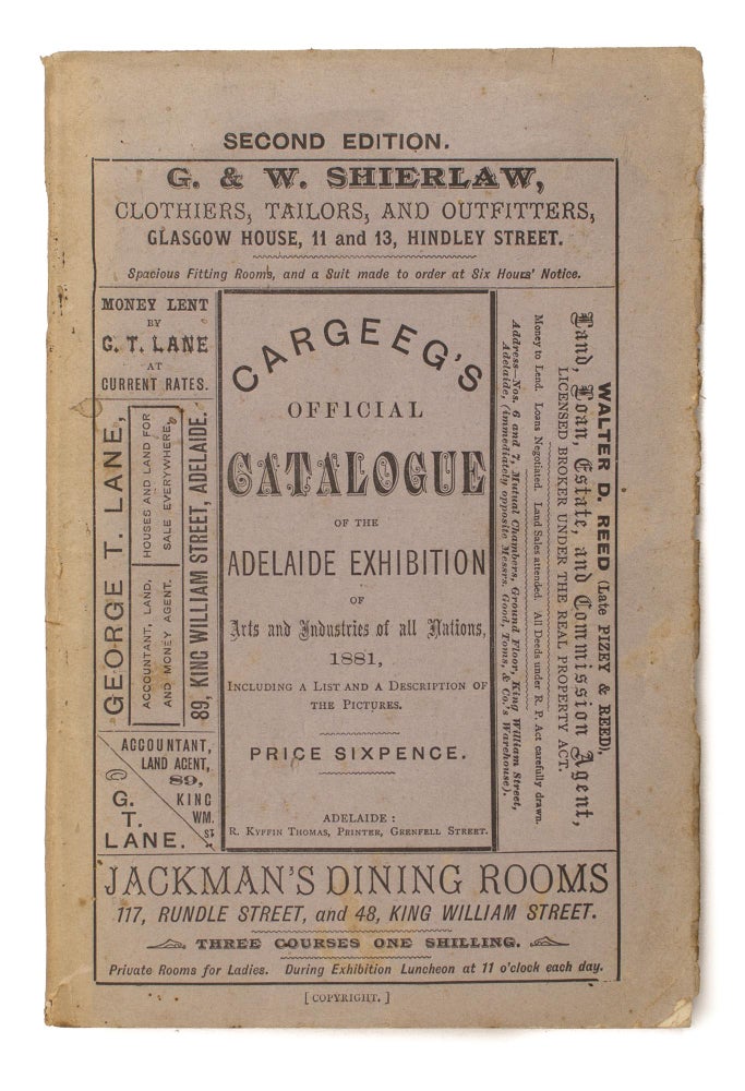 Item #106829 Cargeeg's Official Catalogue of the Adelaide Exhibition of Arts and Industries of all Nations, including a List and a Description of the Pictures [cover title]. 1881 Adelaide Exhibition.