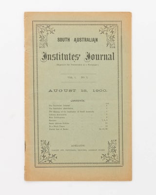 Item #106830 South Australian Institutes' Journal ... Volume 1, Number 1, August 18, 1900....