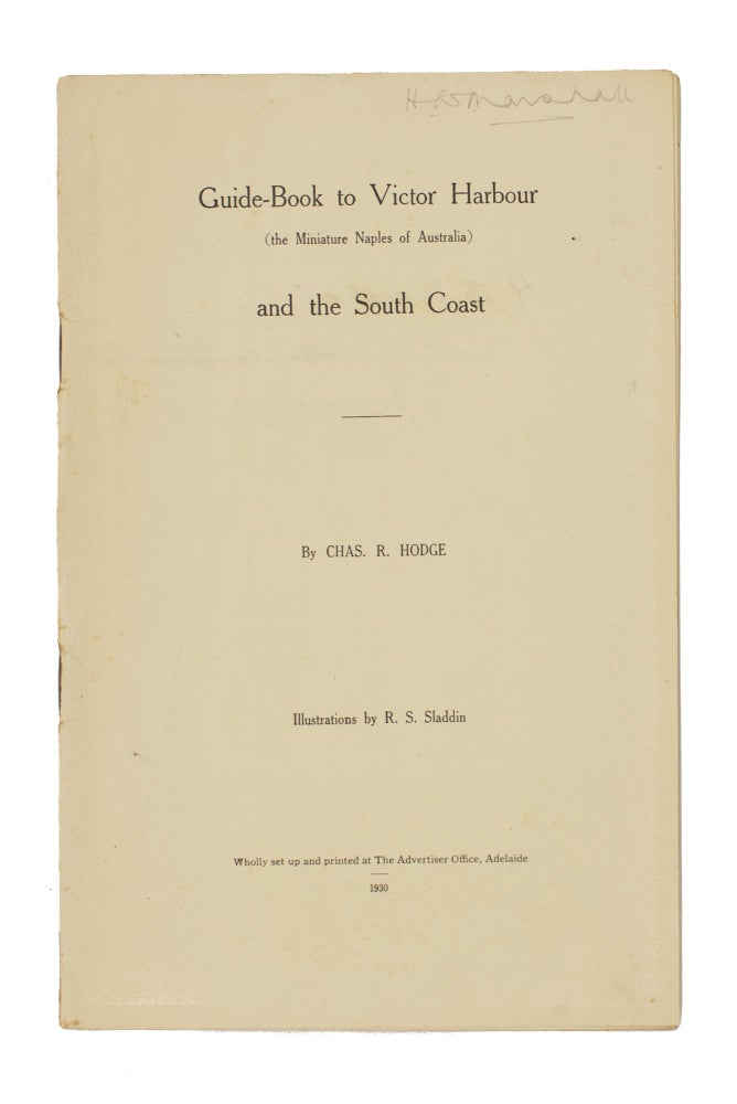Item #106837 Guide-Book to Victor Harbour (the Miniature Naples of Australia) and the South Coast. Charles Reynolds HODGE.