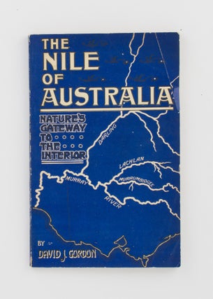 Item #106843 The 'Nile' of Australia. Nature's Gateway to the Interior. A Plea for the Greater...