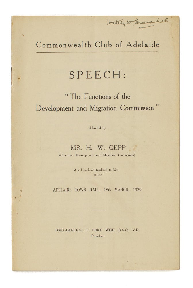 Item #106844 Speech - 'The Functions of the Development and Migration Commission' - delivered by Mr H.W. Gepp (Chairman Development and Migration Commission) at a Luncheon tendered to him at the Adelaide Town Hall, 18th March, 1929 ... [cover title]. Herbert William GEPP.