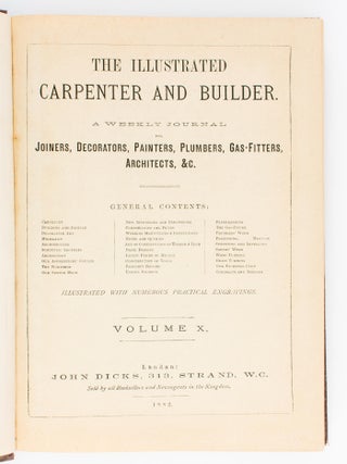 Illustrated Carpenter and Builder. A Weekly Journal for Joiners, Decorators, Painters, Plumbers, Gas-Fitters, Architects &c... Volume X