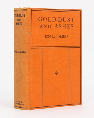 Item #106882 Gold-Dust and Ashes. The Romantic Story of the New Guinea Goldfields. Ion L. IDRIESS