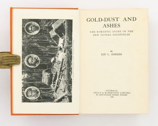 Gold-Dust and Ashes. The Romantic Story of the New Guinea Goldfields