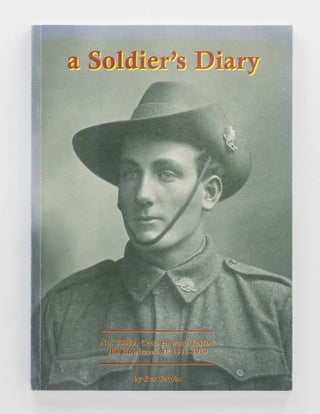 Item #106933 A Soldier's Diary. A Transcription of Cecil Taylor's War Diaries 1916-1919. 108th...