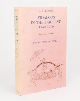 Item #107009 Fidalgos in the Far East, 1550-1770. Charles Ralph BOXER