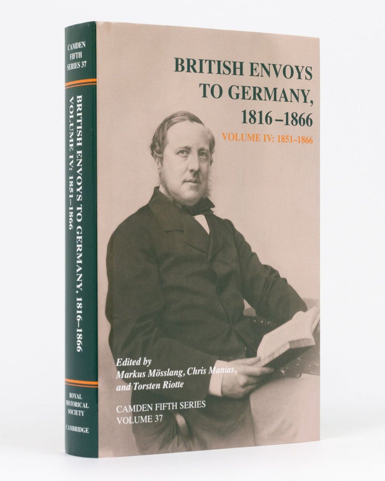 Item #107029 British Envoys to Germany, 1816-1866. Volume IV: 1851-1866. Markus MOSSLANG, Chris, MANIAS, Torsten RIOTTE.