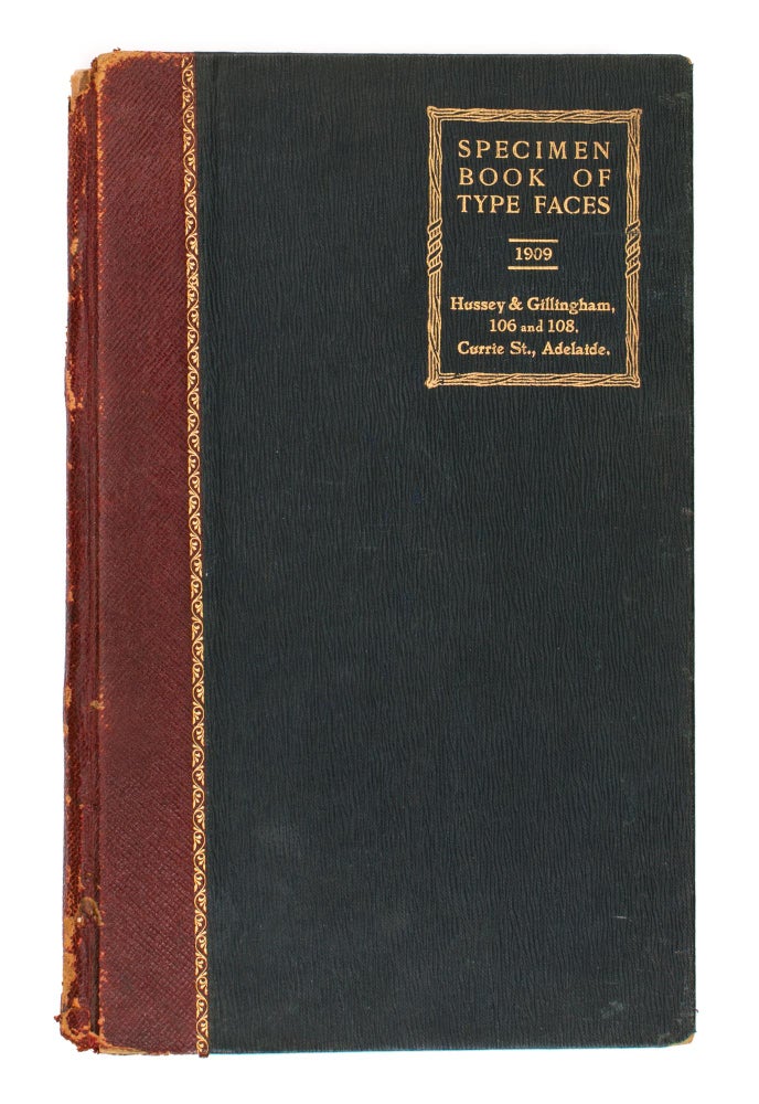 Item #107061 Specimen Book of Type Faces 1909. Hussey & Gillingham, 106 and 108 Currie St., Adelaide [cover title]. Trade Catalogue.