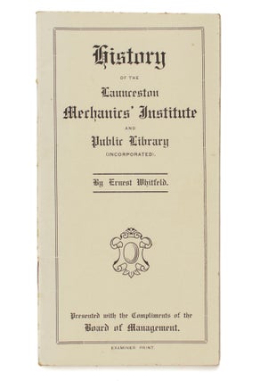 Item #10711 History of the Launceston Mechanics' Institute and Public Library (Incorporated)....