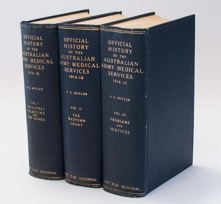 Item #107185 The Official History of the Australian Army Medical Services in the War of 1914-1918. Volume 1 [to] Volume 3. Colonel Arthur Graham BUTLER.
