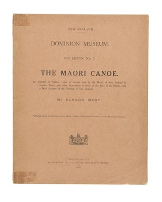 The Maori Canoe. An Account of Various Types of Vessels used by the Maori of New Zealand in Former Times, with some Description of those of the Isles of the Pacific, and a Brief Account of the Peopling of New Zealand