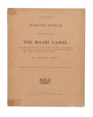 The Maori Canoe. An Account of Various Types of Vessels used by the Maori of New Zealand in Former Times, with some Description of those of the Isles of the Pacific, and a Brief Account of the Peopling of New Zealand