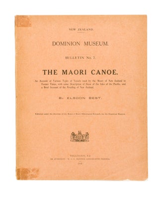 Item #107279 The Maori Canoe. An Account of Various Types of Vessels used by the Maori of New...