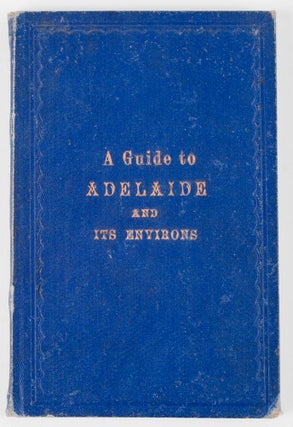 Item #10740 Adelaide and its Environs. A Descriptive Guide to Adelaide and Places in its...