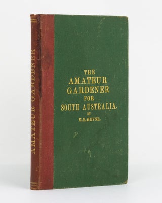 Item #107647 The Amateur Gardener. Second Edition (greatly enlarged) of the Fruit, Flower, and...