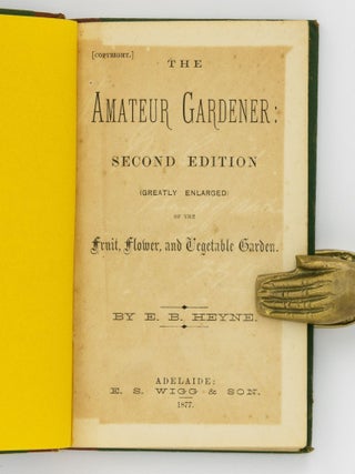 The Amateur Gardener. Second Edition (greatly enlarged) of the Fruit, Flower, and Vegetable Garden
