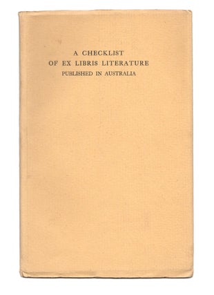 Item #107838 A Checklist of Ex Libris Literature published in Australia. H. B. MUIR