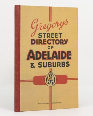 Item #107903 Gregory's Street Directory of Adelaide and Suburbs. Limited Edition Reprint of ......