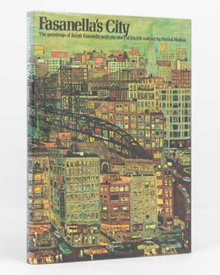 Item #107953 Fasanella's City. The Paintings of Ralph Fasanella, with the story of his life and...