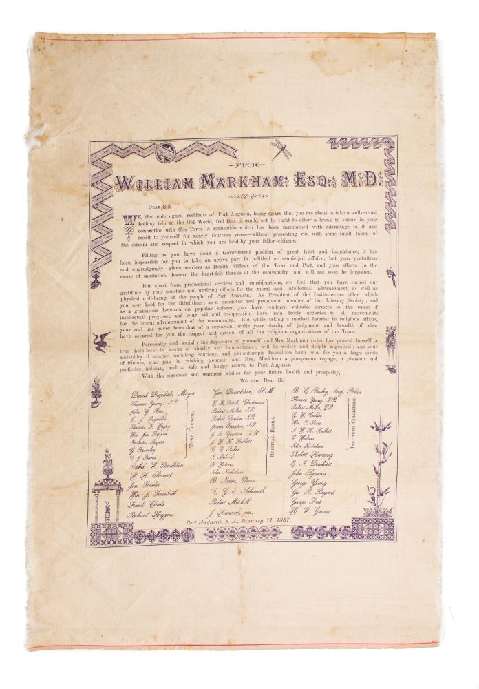 Item #108227 A decorative testimonial, printed in purple ink on cream silk (external dimensions 480 x 325 mm), presented 'To William Markham, Esq., M.D... Port Augusta, S.A., January 31, 1887'. Testimonial.