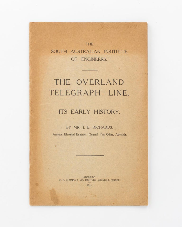Item #108331 The Overland Telegraph Line. Its Early History. J. B. RICHARDS.