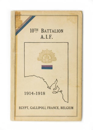Item #108358 History of the 10th Battalion AIF [1914-1918. Egypt, Gallipoli, France, Belgium...