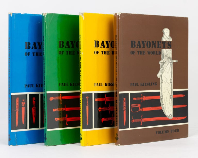 Item #108434 Bayonets of the World. Volume 1 [to] ... Volume 4 [all published]. Bayonets, Paul KIESLING.